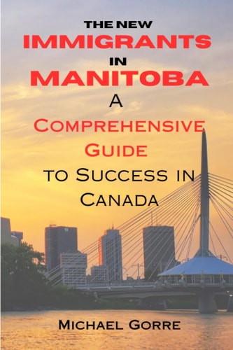 The New Immigrants in Manitoba Comprehensive Guide to Success in Canada