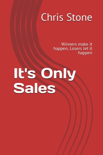 Its Only Sales Winners Make it Happen, Losers Let it Happen