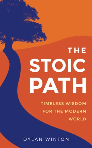 The Stoic Path Timeless Wisdom for the Modern World