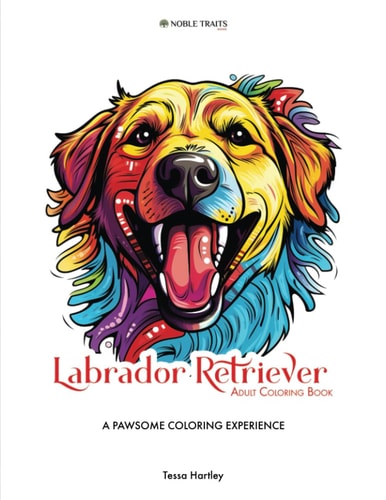 Labrador Retriever Adult Coloring Book: A Pawsome Coloring Experience