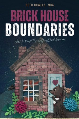 Brick House Boundaries How To Keep The Wolf Out And Love In