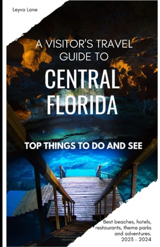 A Visitor's Travel Guide to Central Florida Top Things to Do and See