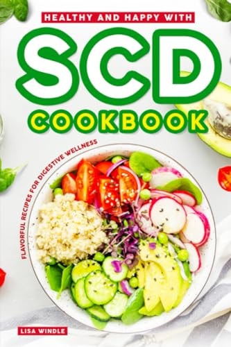 HEALTHY AND HAPPY WITH SCD COOKBOOK Flavorful Recipes for Digestive Wellness