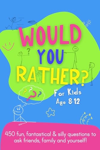 Would You Rather? Fun, Fantastical & Silly Questions To Ask Friends, Family And Yourself!