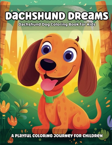 Dachshund Dreams Dachshund Dog Coloring Book for Kids