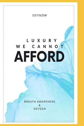 Luxury We Cannot Afford Breath and Oxygen Awareness