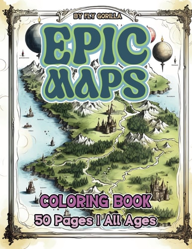 Epic Maps Coloring Book 50 Fun Maps to Coloring and Enjoy. Suitable for Kids Or Adults