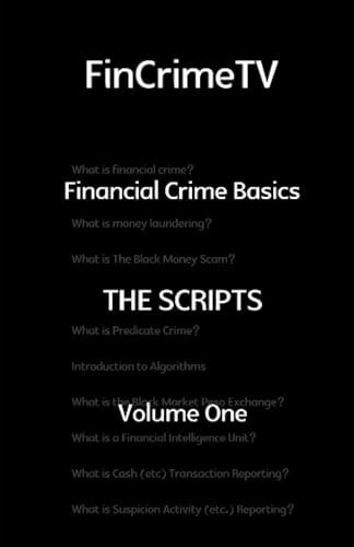 FinCrimeTV - Basics - The Scripts - Volume 1