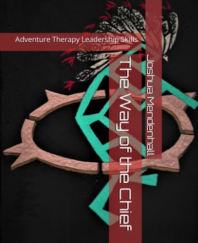 The Way of the Chief Adventure Therapy Leadership Skills