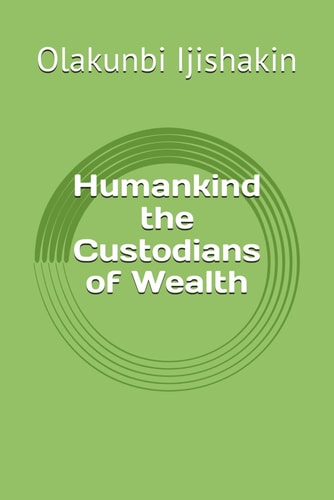 Humankind the Custodians of Wealth
