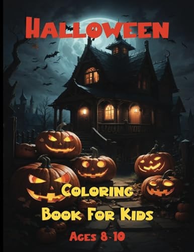 Halloween Coloring Book For Kids Ages 8-10 Spooky Fun Awaits