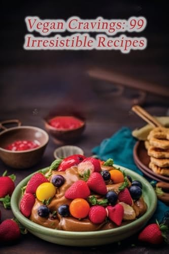 Vegan Cravings 99 Irresistible Recipes