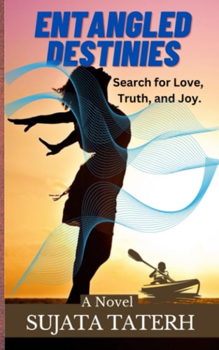 Entangled Destinies Search for Love, Truth, and Joy