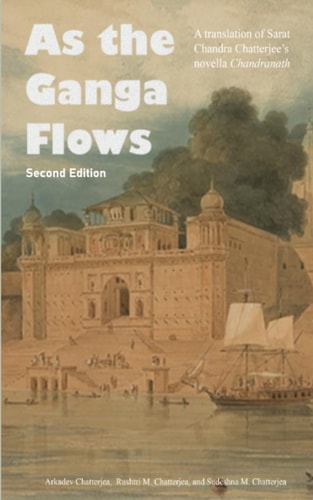 As the Ganga Flows A Translation of Sarat Chandra Chatterjee's Novella Chandranath