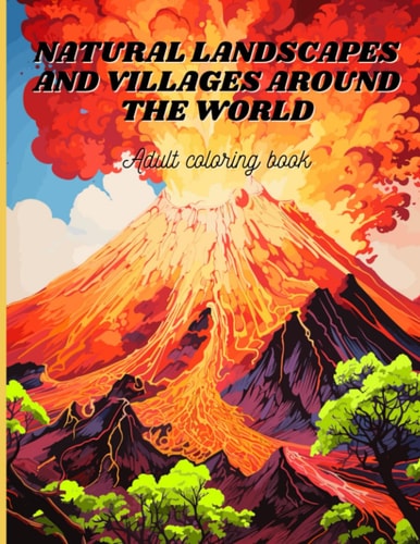 Natural Landscapes and Villages Around the World Adult Coloring Book