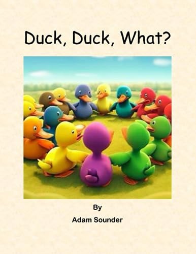 Duck, Duck, What?