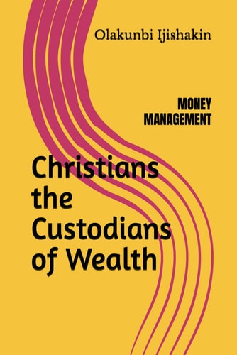 Christians the Custodians of Wealth Money Management