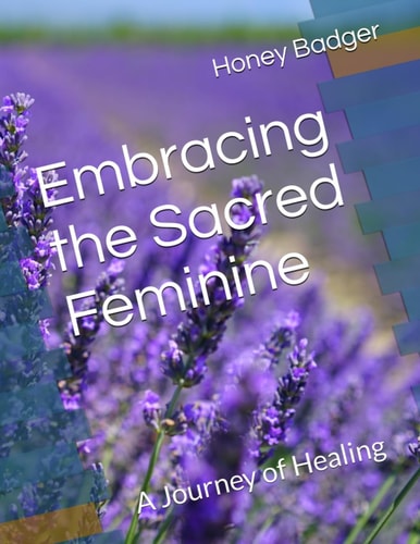 Embracing the Sacred Feminine A Journey of Healing