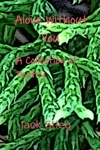 Alone Without You A Collection of Poetry