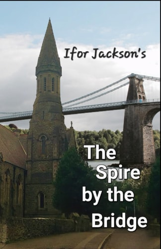 Spire by the Bridge The English Presbyterian Church Menai Bridge