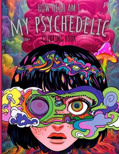 My Psychedelic Coloring Book How High Am I Stoner Coloring Book