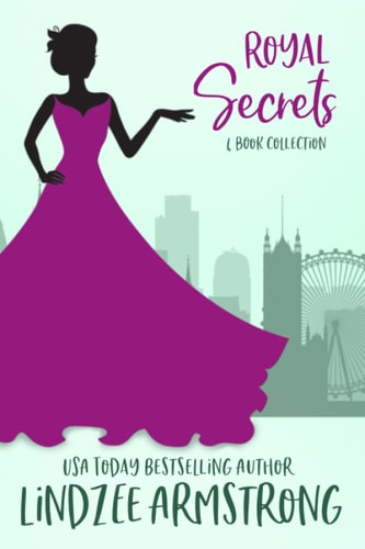 Lindzee's Royal Secrets Collection 4 Modern Day Royal Romances