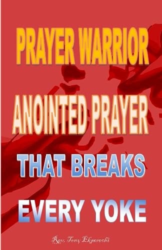 Prayer Warrior Anointed Prayer That Breaks Every Yoke