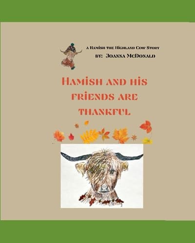 A Hamish the Highland Cow Story Hamish and His Friends are Thankful