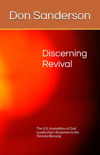 Discerning Revival The U.S. Assemblies of God's Response to the Toronto Blessing