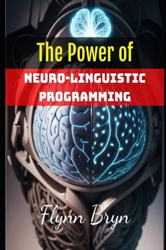 The Power of Neuro-Linguistic Programming