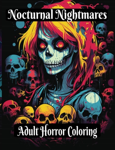 Nocturnal Nightmares Adult Horror Coloring: Dare to Color the Darkness