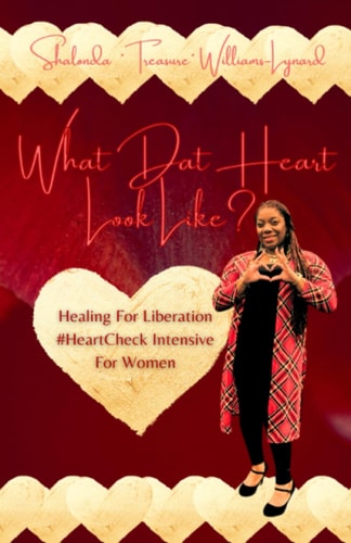 What Dat Heart Look Like? Healing For Liberation #HeartCheck Intensive For Women