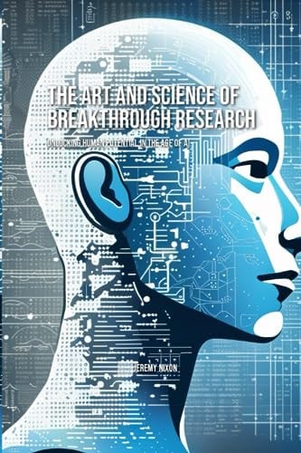 The Art and Science of Breakthrough Research Unlocking Human Potential in the Age of AI