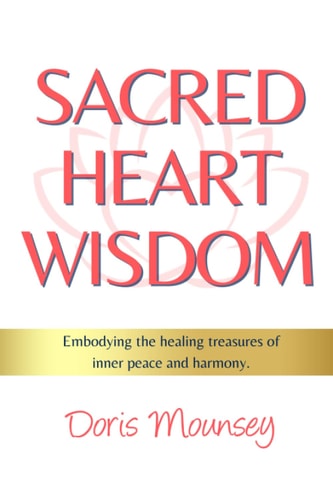 Sacred Heart Wisdom Embodying the Healing Treasures of Inner Peace and Harmony.