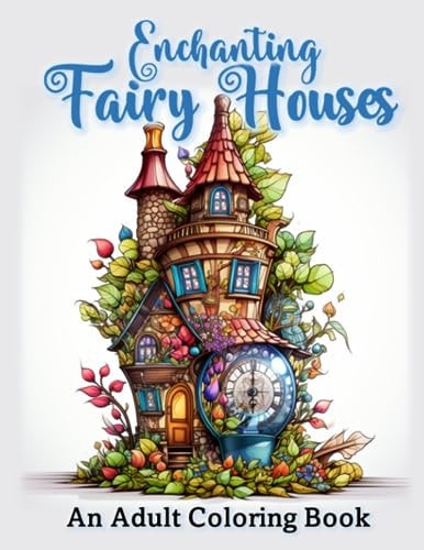 Enchanting Fairy Houses