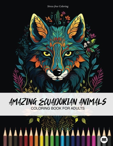 Amazing Ecuadorian Animals Coloring Book for Adults