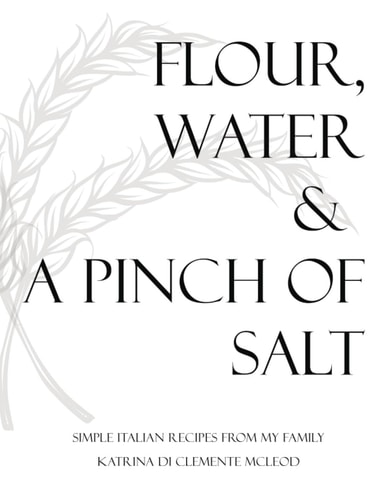 Flour, Water & a Pinch of Salt Simple Italian Recipes from My Family