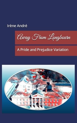 Away From Longbourn A Pride and Prejudice Variation