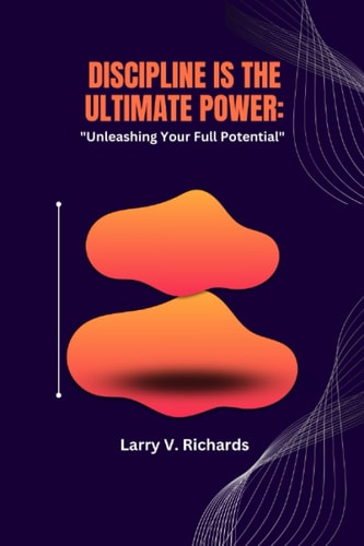 Discipline is the Ultimate Power "Unleashing Your Full Potential"