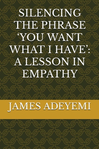 Silencing the Phrase 'You Want What I Have' A Lesson in Empathy