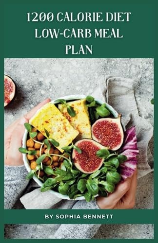 1200 Calorie Diet Low-carb Meal Plan Easy and Delicious Recipes for a Healthy Lifestyle