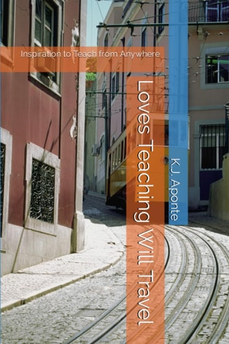 Loves Teaching, Will Travel Inspiration to Teach from Anywhere