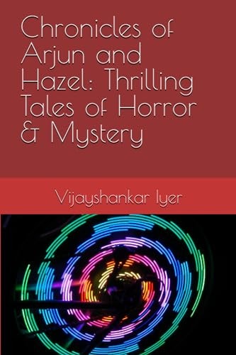 Chronicles of Arjun and Hazel Thrilling Tales of Horror & Mystery