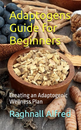 Adaptogens Guide for Beginners Creating an Adaptogenic Wellness Plan