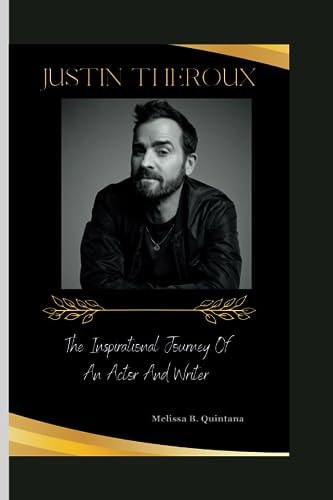 Justin Theroux The Inspirational Journey of an Actor and Writer