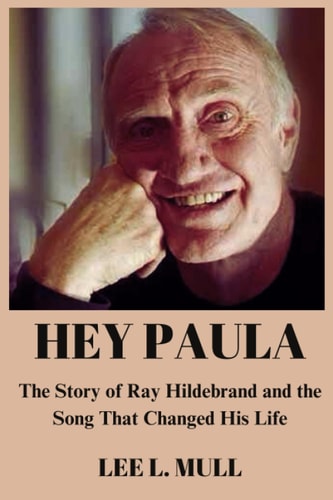 Hey Paula The Story of Ray Hildebrand and the Song That Changed His Life