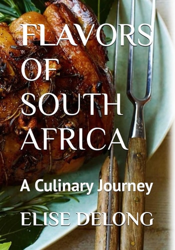 Flavors of South Africa A Culinary Journey - The Food I Crave