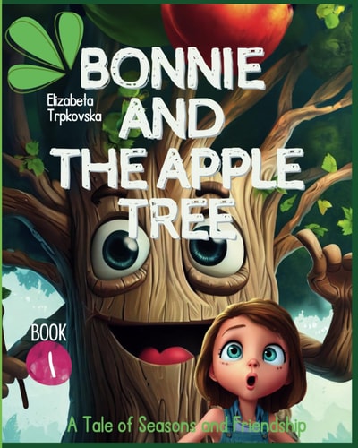 Bonnie and The Apple Tree A Tale of Seasons and Friendship