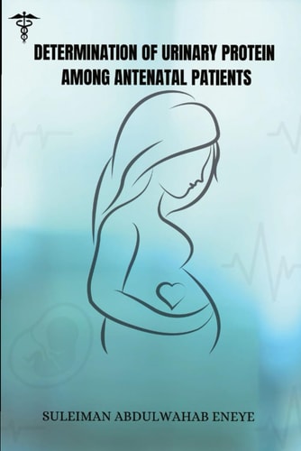 Determination of Urinary Protein Among Antenatal Patients Raedy to Use Project Material