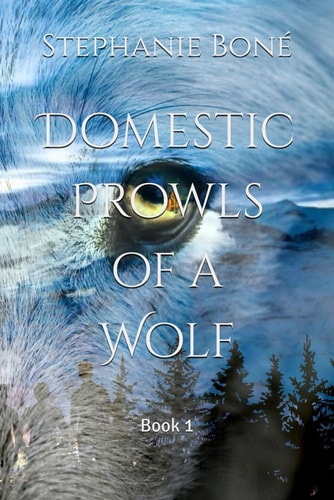 Domestic Prowls of a Wolf: Book 1